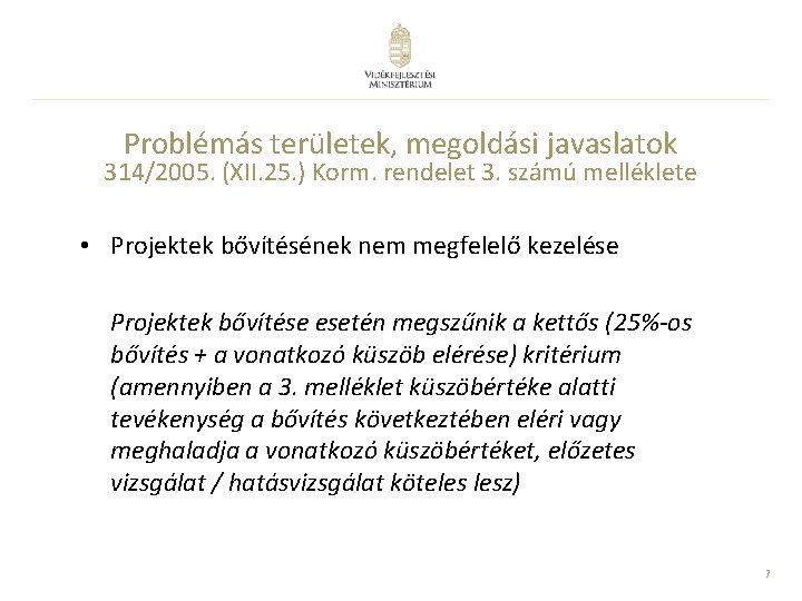 Problémás területek, megoldási javaslatok 314/2005. (XII. 25. ) Korm. rendelet 3. számú melléklete •