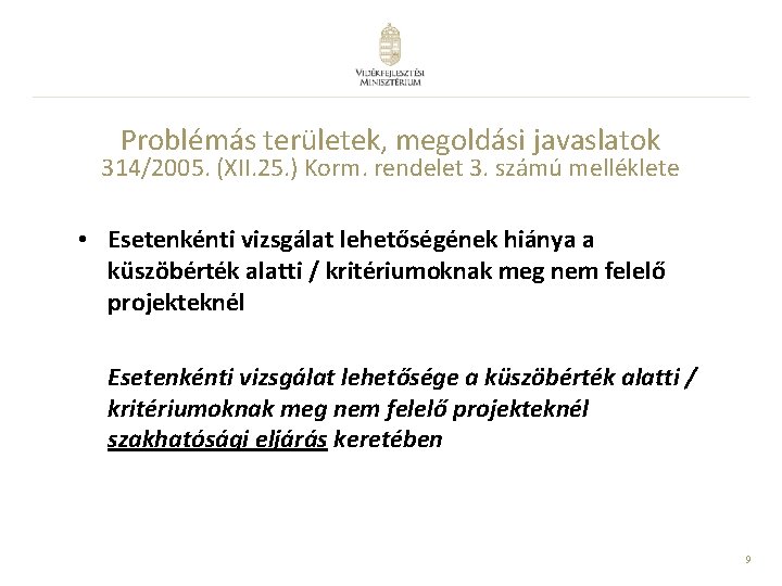 Problémás területek, megoldási javaslatok 314/2005. (XII. 25. ) Korm. rendelet 3. számú melléklete •