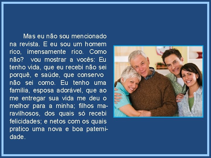 Mas eu não sou mencionado na revista. E eu sou um homem rico, imensamente