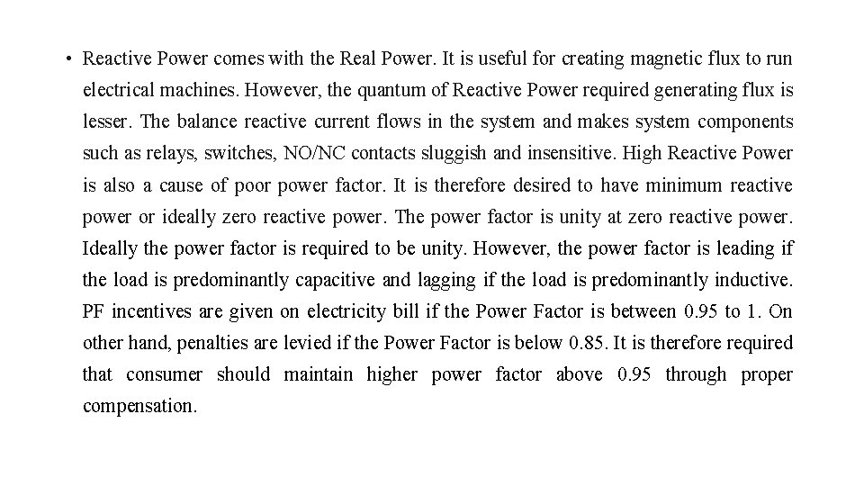  • Reactive Power comes with the Real Power. It is useful for creating