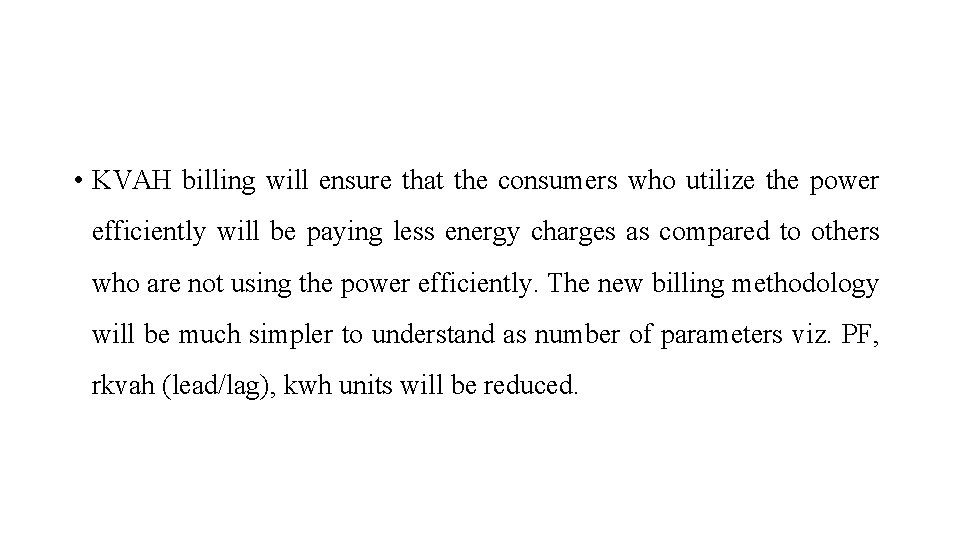  • KVAH billing will ensure that the consumers who utilize the power efficiently