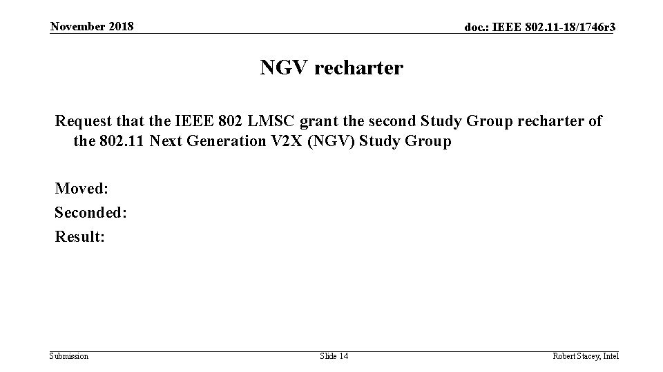 November 2018 doc. : IEEE 802. 11 -18/1746 r 3 NGV recharter Request that