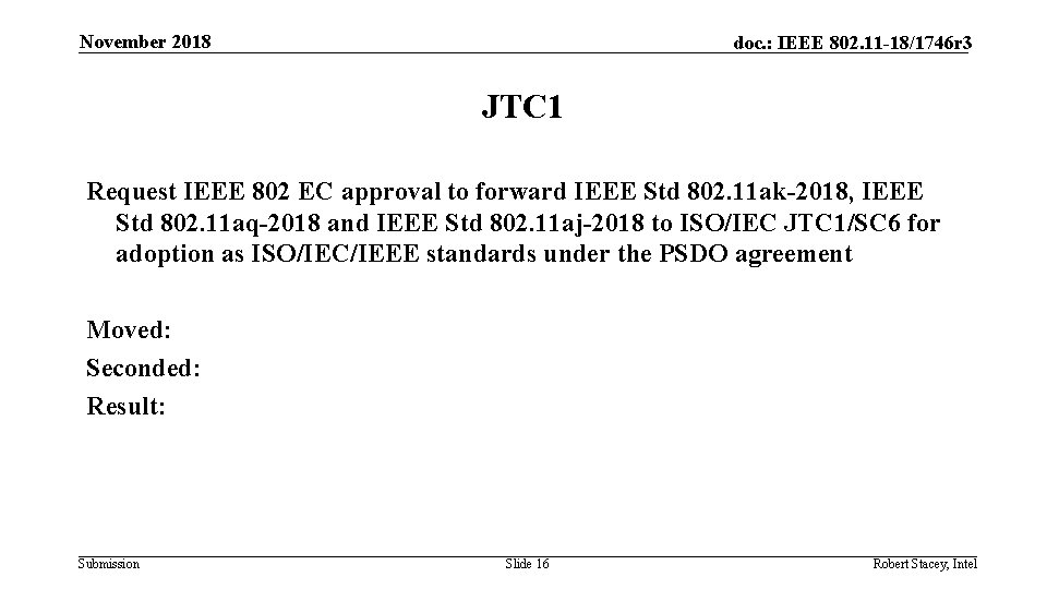 November 2018 doc. : IEEE 802. 11 -18/1746 r 3 JTC 1 Request IEEE