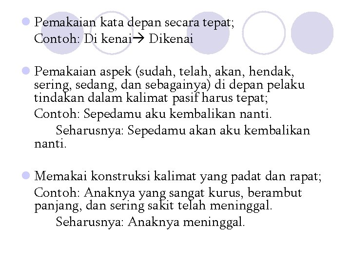 l Pemakaian kata depan secara tepat; Contoh: Di kenai Dikenai l Pemakaian aspek (sudah, l Pemakaian kata depan secara tepat; Contoh: Di kenai Dikenai l Pemakaian aspek (sudah,
