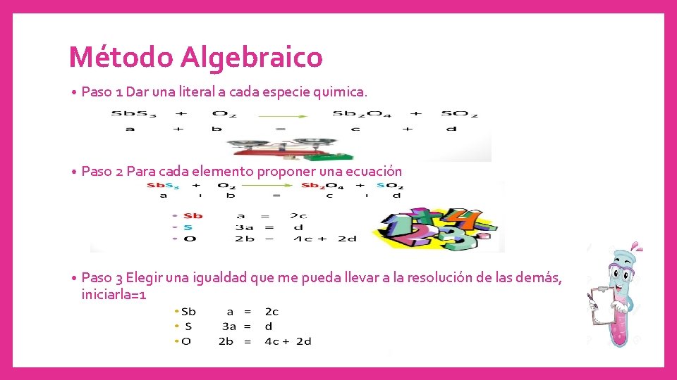 Método Algebraico • Paso 1 Dar una literal a cada especie quimica. • Paso