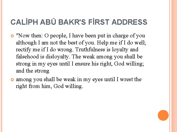 CALİPH ABÛ BAKR'S FİRST ADDRESS "Now then: O people, I have been put in