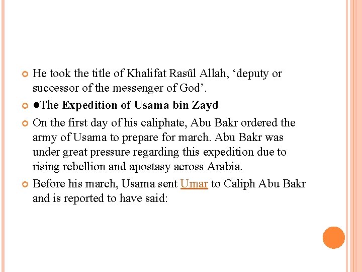 He took the title of Khalifat Rasûl Allah, ‘deputy or successor of the messenger