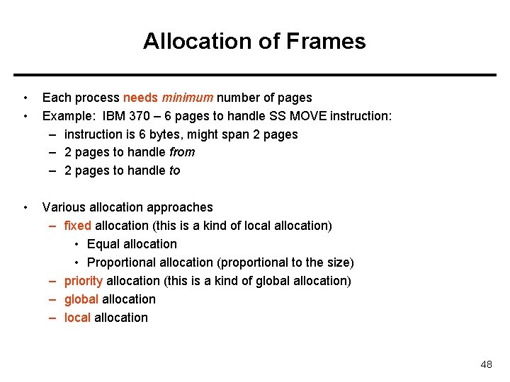 Allocation of Frames • • Each process needs minimum number of pages Example: IBM