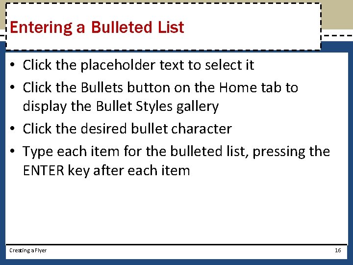 Entering a Bulleted List • Click the placeholder text to select it • Click