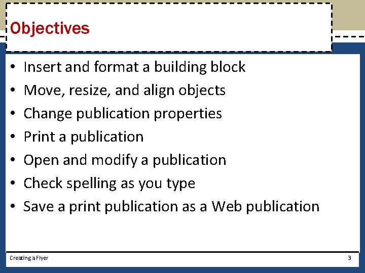Objectives • • Insert and format a building block Move, resize, and align objects