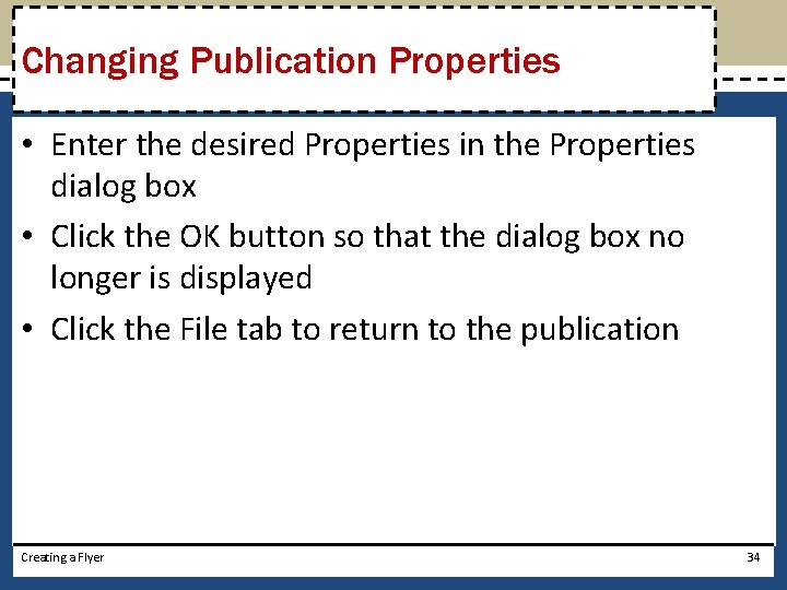 Changing Publication Properties • Enter the desired Properties in the Properties dialog box •