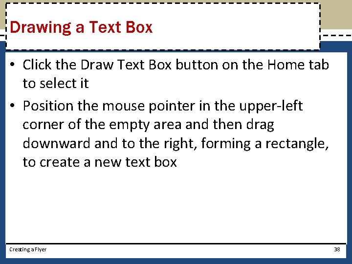 Drawing a Text Box • Click the Draw Text Box button on the Home