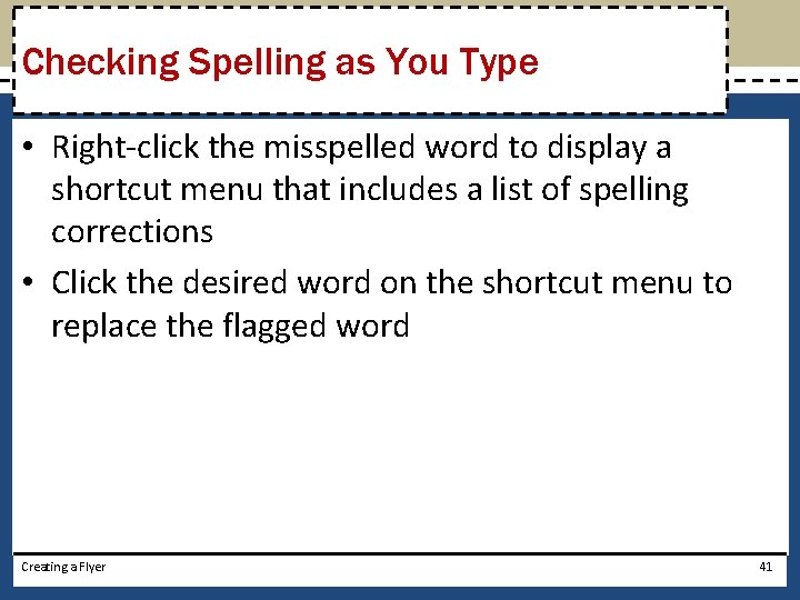 Checking Spelling as You Type • Right-click the misspelled word to display a shortcut