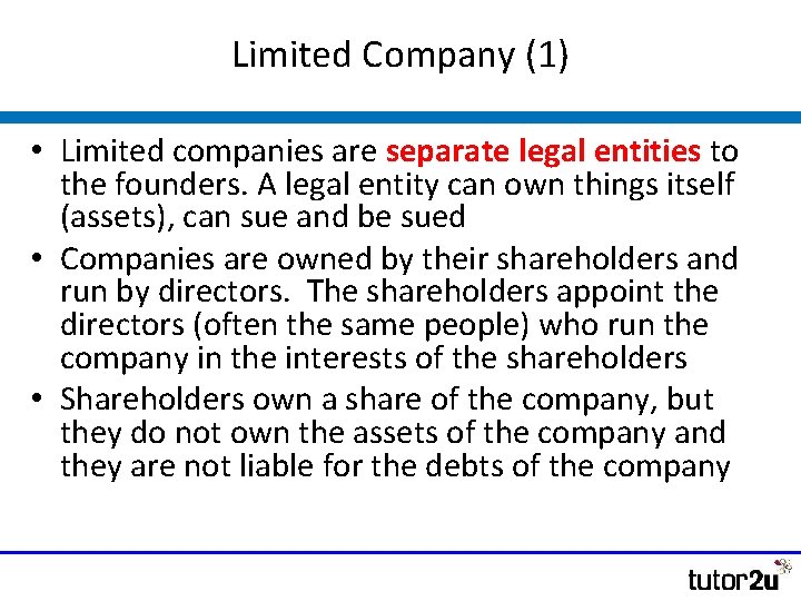 Limited Company (1) • Limited companies are separate legal entities to the founders. A Limited Company (1) • Limited companies are separate legal entities to the founders. A