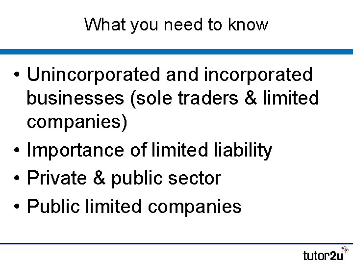 What you need to know • Unincorporated and incorporated businesses (sole traders & limited What you need to know • Unincorporated and incorporated businesses (sole traders & limited