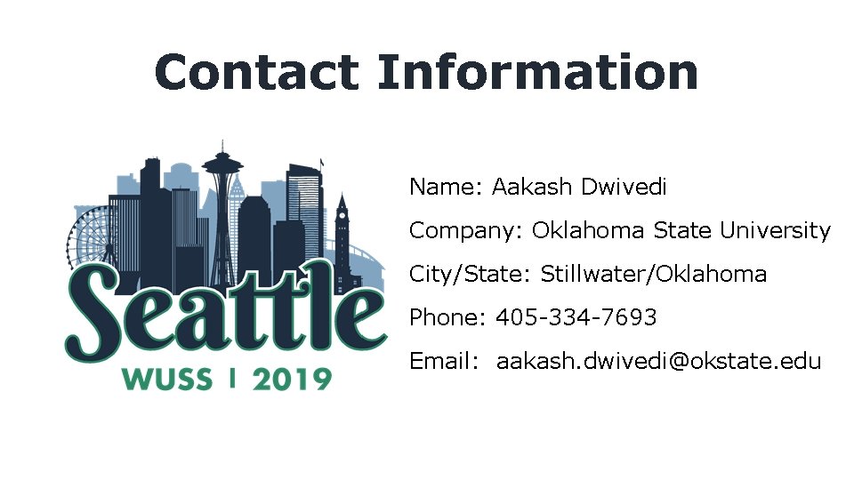 Contact Information Name: Aakash Dwivedi Company: Oklahoma State University City/State: Stillwater/Oklahoma Phone: 405 -334