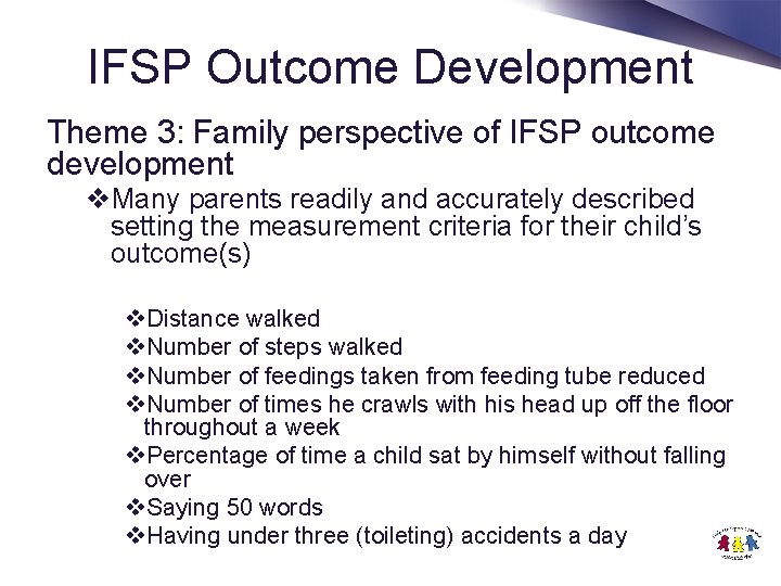IFSP Outcome Development Theme 3: Family perspective of IFSP outcome development v. Many parents