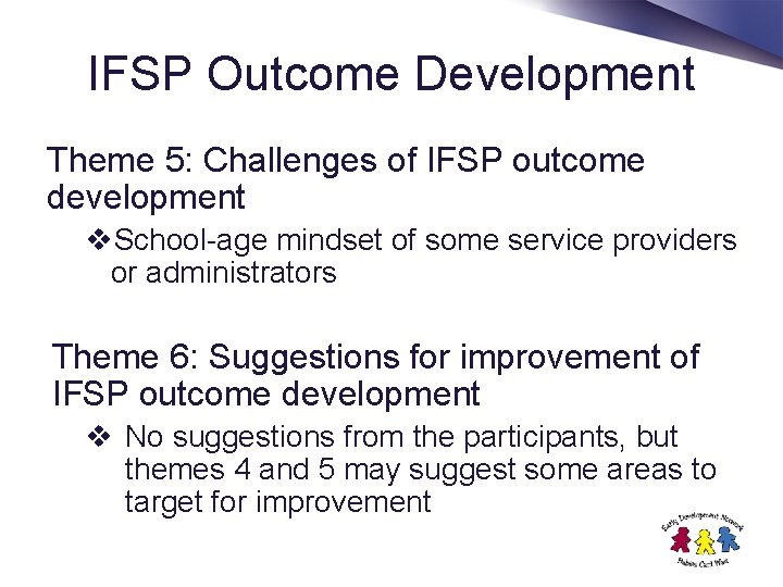 IFSP Outcome Development Theme 5: Challenges of IFSP outcome development v. School-age mindset of
