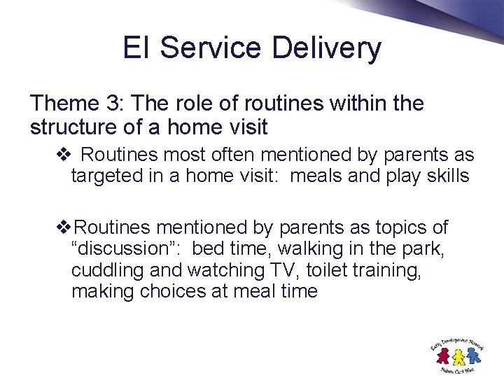 EI Service Delivery Theme 3: The role of routines within the structure of a