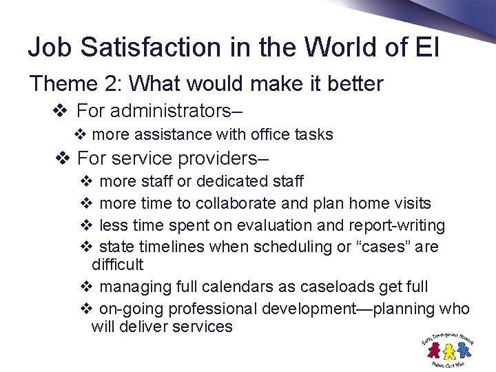 Job Satisfaction in the World of EI Theme 2: What would make it better