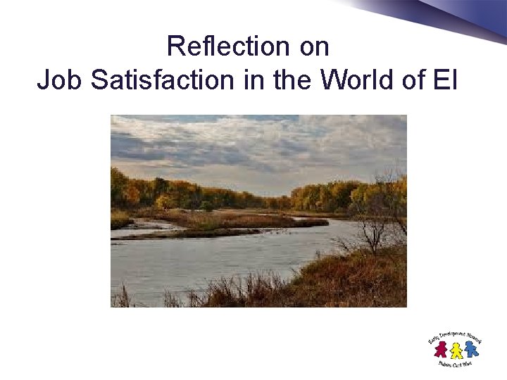 Reflection on Job Satisfaction in the World of EI 