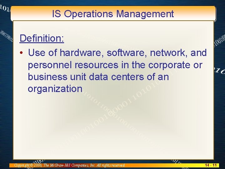 IS Operations Management Definition: • Use of hardware, software, network, and personnel resources in