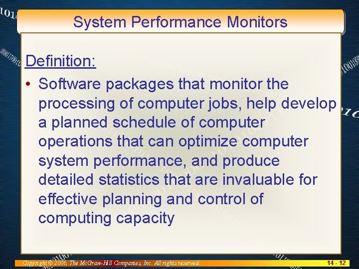 System Performance Monitors Definition: • Software packages that monitor the processing of computer jobs,