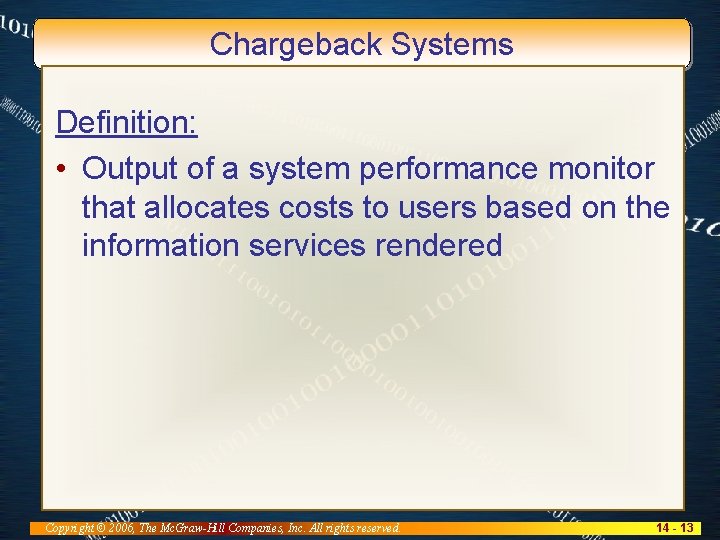 Chargeback Systems Definition: • Output of a system performance monitor that allocates costs to
