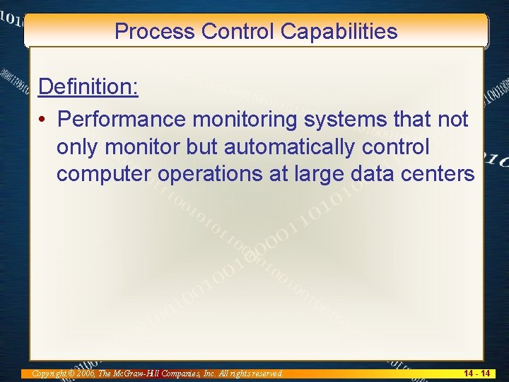 Process Control Capabilities Definition: • Performance monitoring systems that not only monitor but automatically