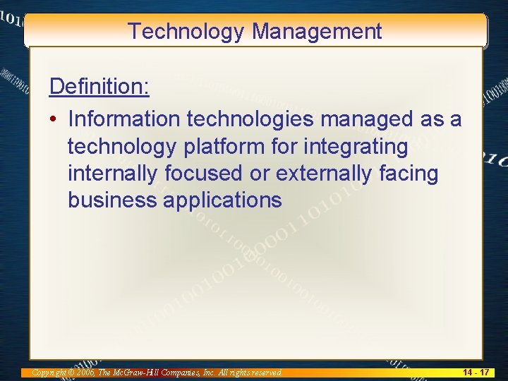 Technology Management Definition: • Information technologies managed as a technology platform for integrating internally