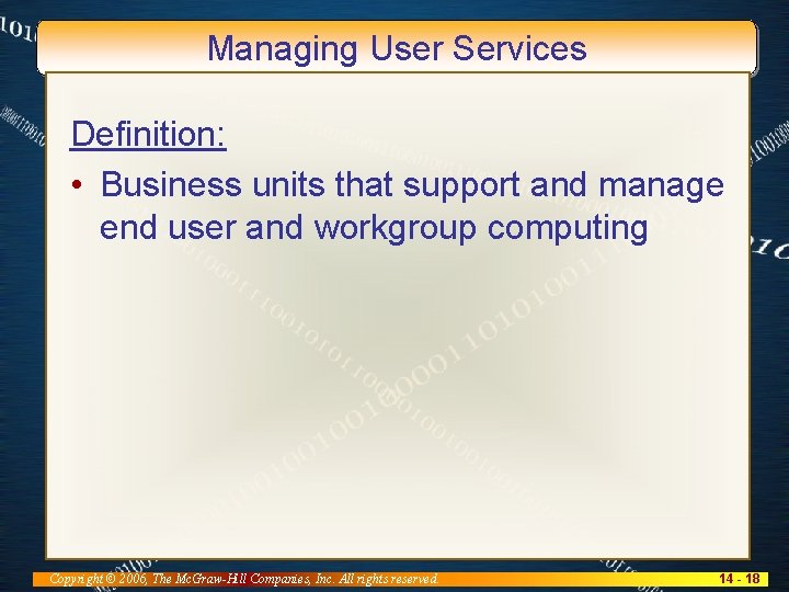 Managing User Services Definition: • Business units that support and manage end user and