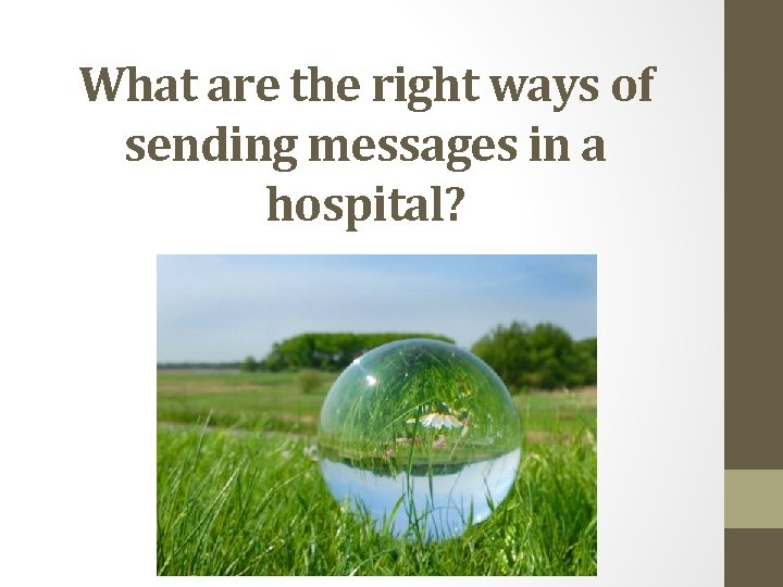 What are the right ways of sending messages in a hospital? 