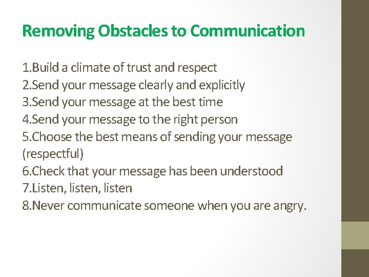 Removing Obstacles to Communication 1. Build a climate of trust and respect 2. Send