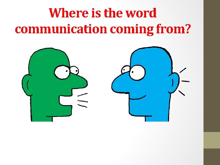 Where is the word communication coming from? 