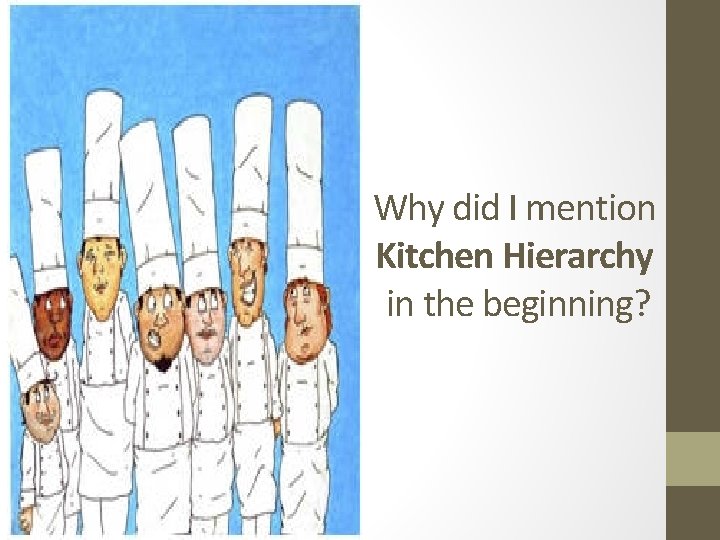Why did I mention Kitchen Hierarchy in the beginning? 