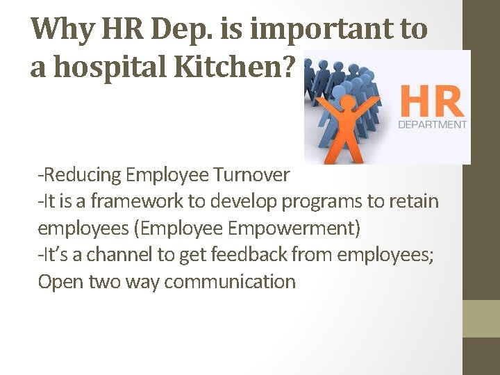 Why HR Dep. is important to a hospital Kitchen? -Reducing Employee Turnover -It is