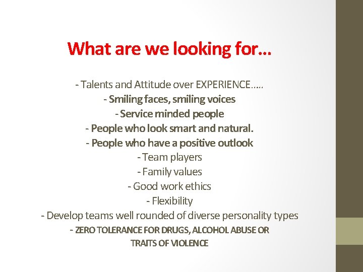 What are we looking for… - Talents and Attitude over EXPERIENCE…. . - Smiling