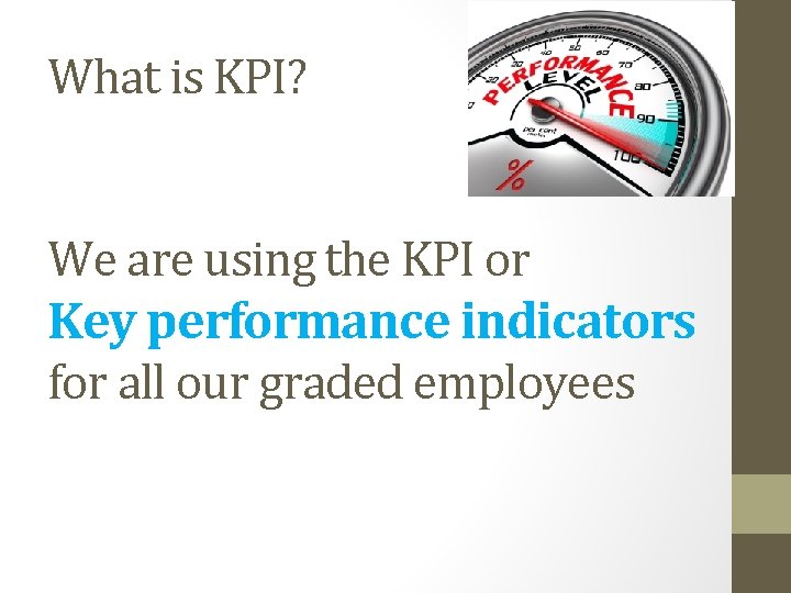 What is KPI? We are using the KPI or Key performance indicators for all