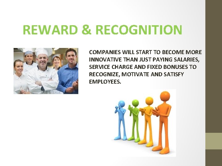 REWARD & RECOGNITION COMPANIES WILL START TO BECOME MORE INNOVATIVE THAN JUST PAYING SALARIES,