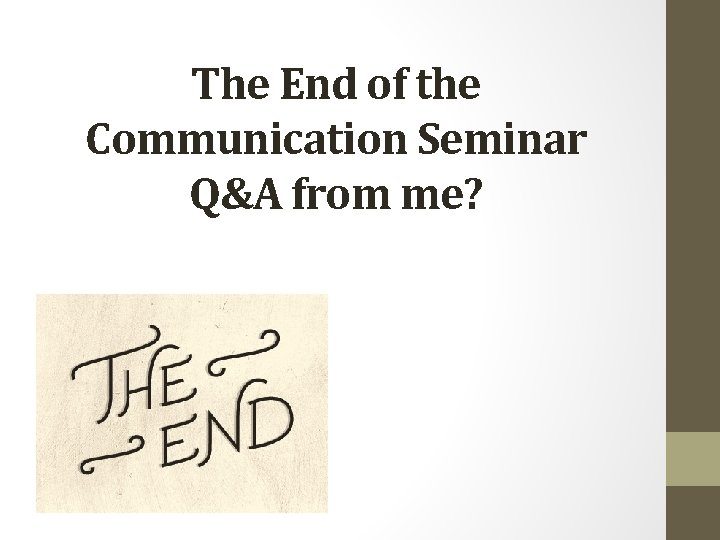The End of the Communication Seminar Q&A from me? 