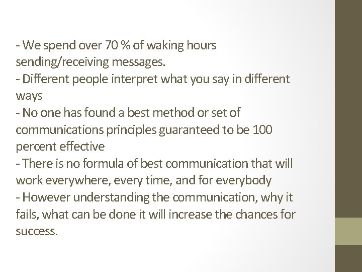 - We spend over 70 % of waking hours sending/receiving messages. - Different people