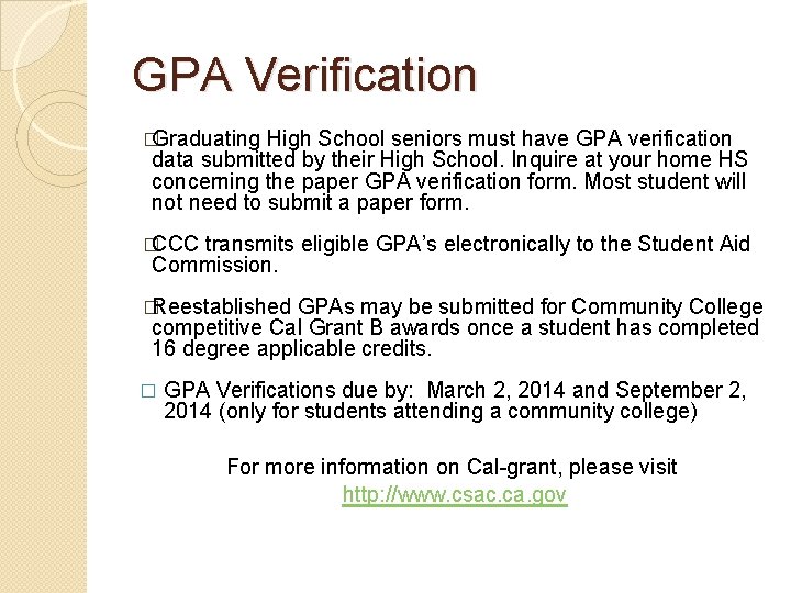 GPA Verification �Graduating High School seniors must have GPA verification data submitted by their