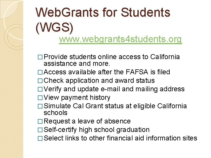 Web. Grants for Students (WGS) www. webgrants 4 students. org � Provide students online