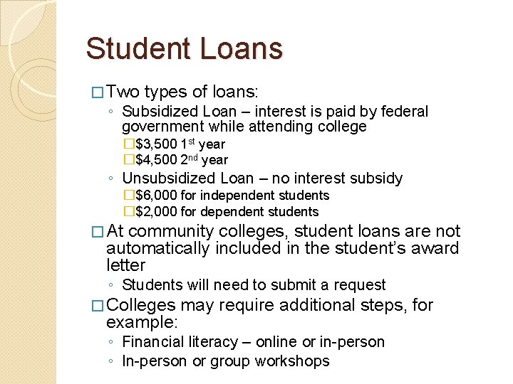 Student Loans � Two types of loans: ◦ Subsidized Loan – interest is paid