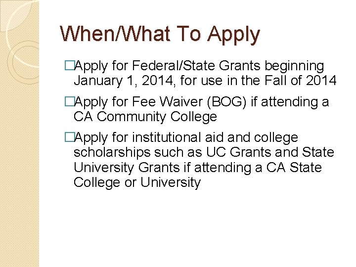 When/What To Apply �Apply for Federal/State Grants beginning January 1, 2014, for use in