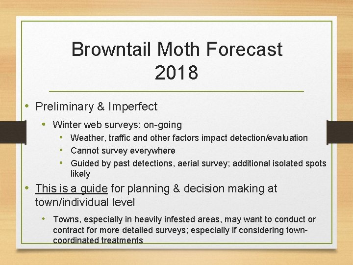 Browntail Moth Forecast 2018 • Preliminary & Imperfect • Winter web surveys: on-going •