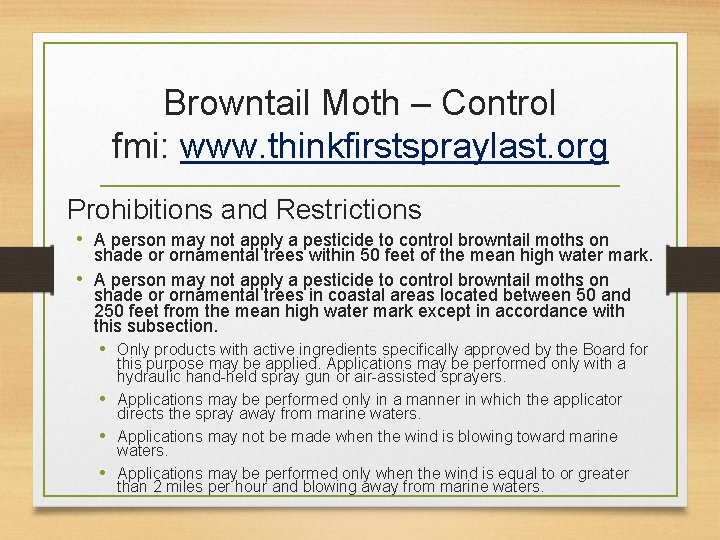 Browntail Moth – Control fmi: www. thinkfirstspraylast. org Prohibitions and Restrictions • A person