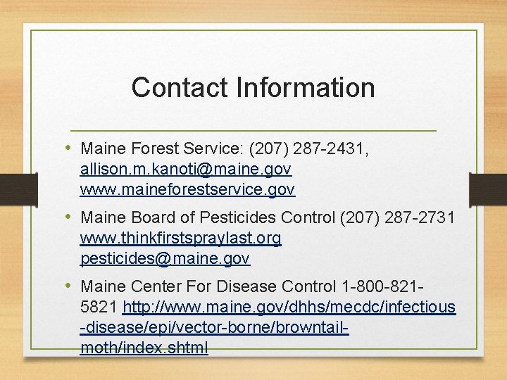 Contact Information • Maine Forest Service: (207) 287 -2431, allison. m. kanoti@maine. gov www.