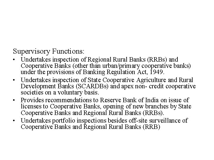 Supervisory Functions: • Undertakes inspection of Regional Rural Banks (RRBs) and Cooperative Banks (other