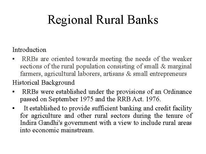 Regional Rural Banks Introduction • RRBs are oriented towards meeting the needs of the